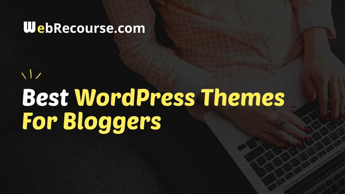 Best WordPress Themes For Bloggers