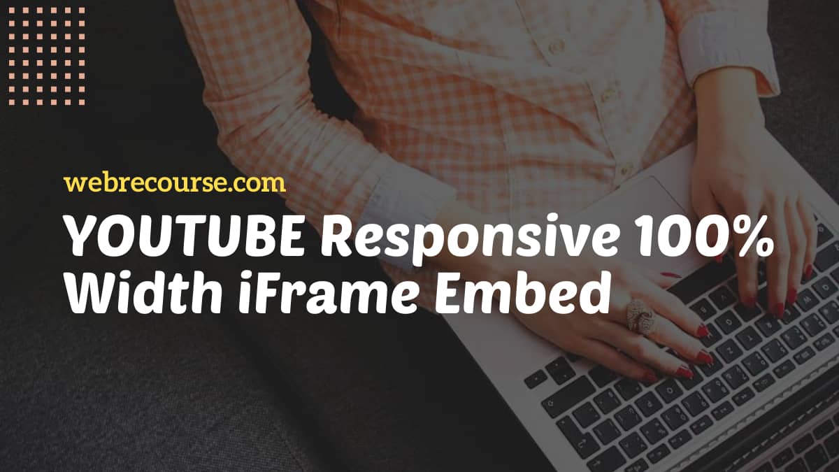 How To Embed a YouTube Video in Full-Width 100% Responsive iFrame Embed